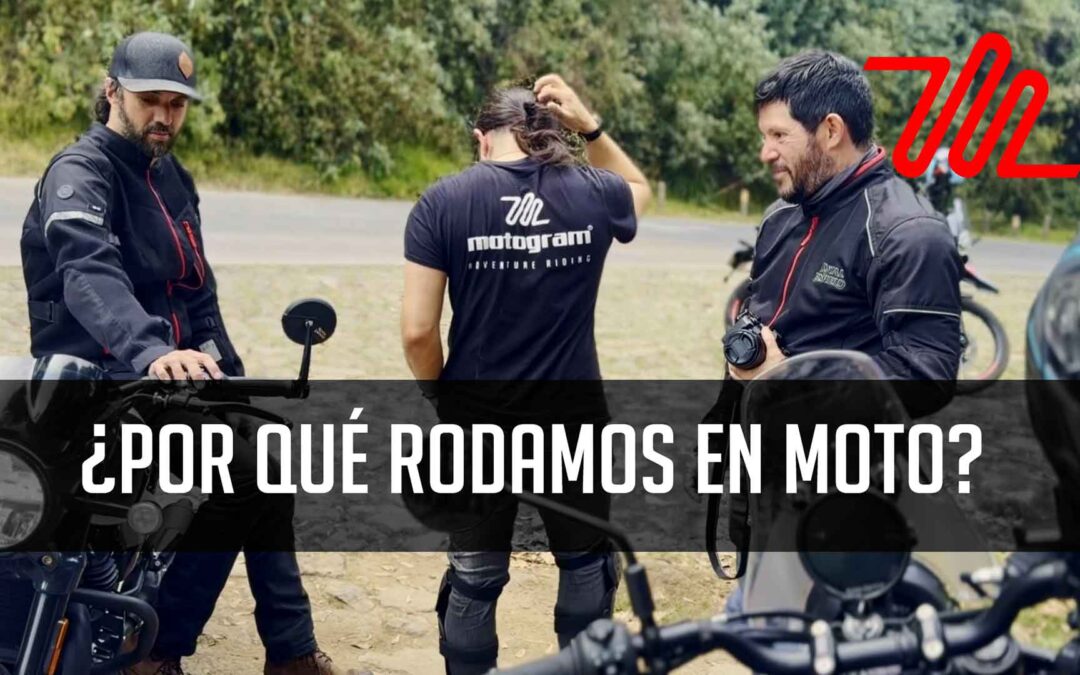 ¿Por qué rodamos en moto?